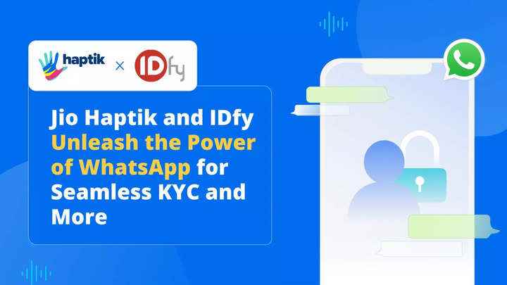 Jio Haptik, WhatsApp'ta uçtan uca KYC'yi getirmek için IDfy ile ortak oldu