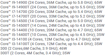 3,4 GHz'de 2 çekirdekten 5,8 GHz'de 24 çekirdeğe kadar.  12 adet 14. nesil Intel Core işlemci (TDP 35-65 W ile) için teknik özellikler onaylandı